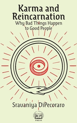 Karma & Reincarnation: Why Bad Things Happen to Good People by DiPecoraro, Sravaniya