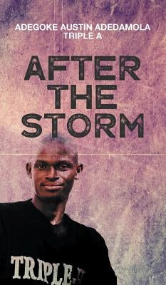 After the Storm by Triple a., Adegoke Austin Adedamola