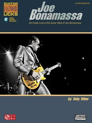 Joe Bonamassa Legendary Licks - An Inside Look at the Guitar Style of Joe Bonamassa (Book/Online Audio) by Wine, Toby