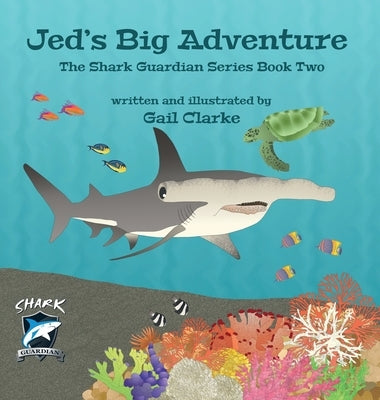 Jed's Big Adventure: The Shark Guardian Series Book Two by Clarke, Gail