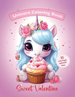 Unicorn Coloring Book: Sweet Valentine: Valentine's Day Coloring Book by Saunders, Malinda