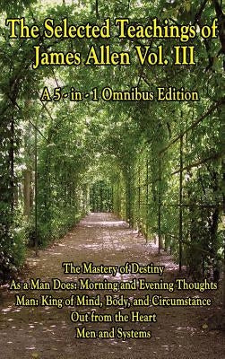 The Wisdom of James Allen, Volume 3: A Sublime Book by Allen, James