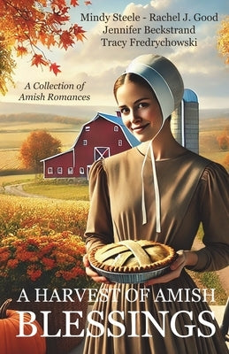 A Harvest of Amish Blessings: A Collection of Amish Romances by Fredrychowski, Tracy