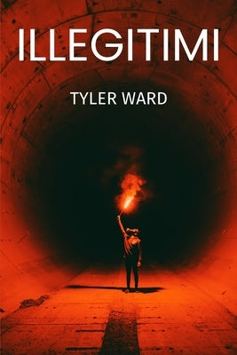 illegitimi by Ward, Tyler Scott
