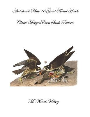 Audubon's Plate 16 Great Footed Hawk: Classic Designs Cross Stitch Pattern by Halsey, M. Norah