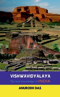 Vishwavidyalaya: The lost knowledge of INDIA by Anurodh Das