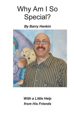 Why Am I So Special?: With a Little Help from His Friends by Henkin, Barry