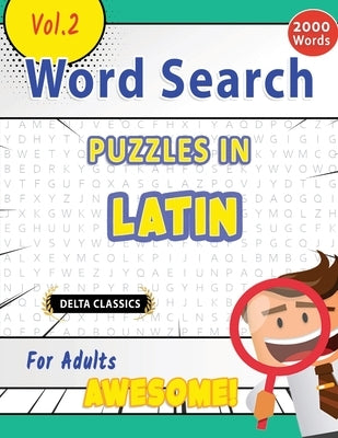 Word Search Puzzles in Latin for Adults - Awesome! Vol.2 - Delta Classics by Delta Classics