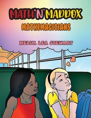 Math'n'Maddox: Mathemagicians by Stewart, Melva Lea
