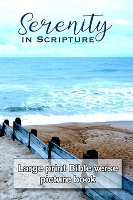 Serenity in Scripture: Large print bible verse picture book for seniors, Dementia, Parkinson's or Alzheimer's patients or those with visual i by Mackay's Faith Journals