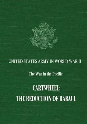 Cartwheel: The Reduction of Rabaul by Miller, Jr. John