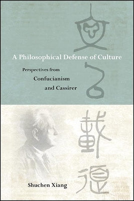 A Philosophical Defense of Culture by Xiang, Shuchen