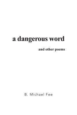 A Dangerous Word and Other Poems by Fee, B. Michael