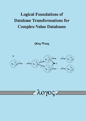 Logical Foundations of Database Transformations for Complex-Value Databases by Wang, Qing