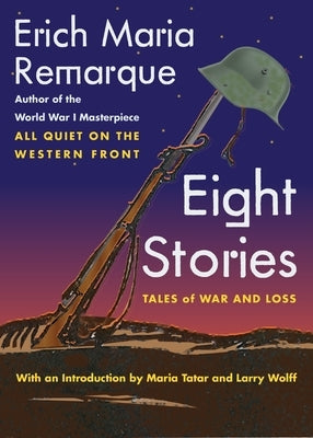 Eight Stories: Tales of War and Loss by Remarque, Erich Maria