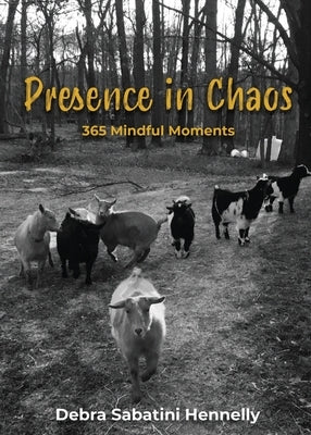 Presence in Chaos: 365 Mindful Moments by Hennelly, Debra Sabatini
