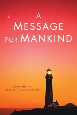 A Message for Mankind by Gordon, Jeanette
