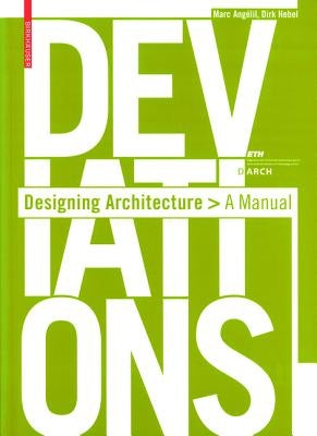 Deviations: Designing Architecture: A Manual by Angélil, Marc