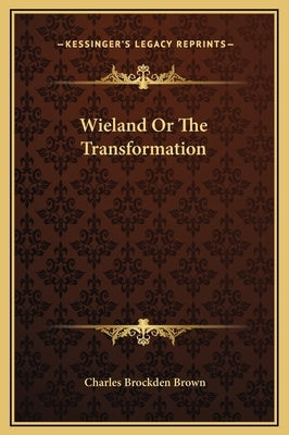 Wieland or the Transformation by Brown, Charles Brockden