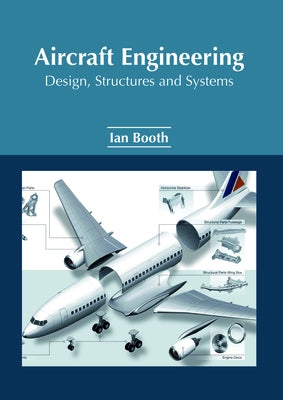 Aircraft Engineering: Design, Structures and Systems by Booth, Ian