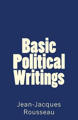 Basic Political Writings by Rousseau, Jean-Jacques