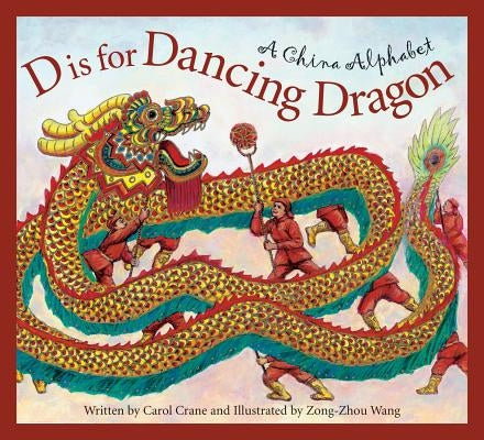 D Is for Dancing Dragon: A China Alphabet by Crane, Carol