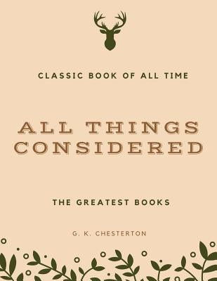 All Things Considered by Chesterton, G. K.