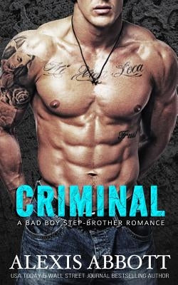 Criminal: A Bad Boy Romance by Abbott, Alexis