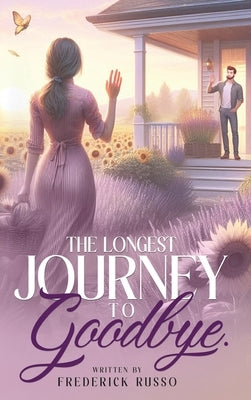 The Longest Journey To Goodbye by Russo, Frederick