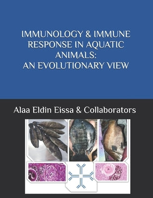 Immunology & Immune Response in Aquatic Animals: An Evolutionary View by Abouelhassan, Eman M.