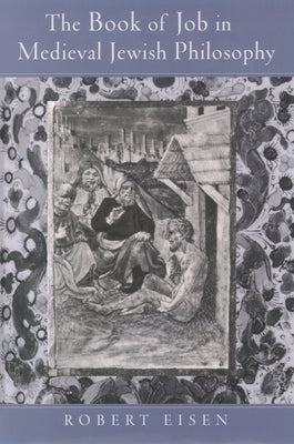 The Book of Job in Medieval Jewish Philosophy by Eisen, Robert