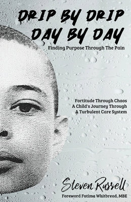 Drip By Drip Day By Day: Finding Purpose Through The Pain by Russell, Steven
