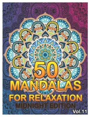 50 Mandalas For Relaxation Midnight Edition: Big Mandala Coloring Book for Adults 50 Images Stress Management Coloring Book For Relaxation, Meditation by Book, Benmore
