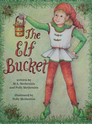 The Elf Bucket by Methenitis, M. a.