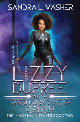Lizzy Dupree and the Thousand-Year Crush by Vasher, Sandra L.