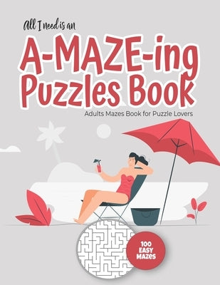 The only thing missing is you and an A-MAZE-ING Puzzles Book - Adults Mazes Book for Puzzle Lovers - 100 easy Mazes: Perfect book for your next vacati by Maze Puzzles Gift Book for Adults -. Not