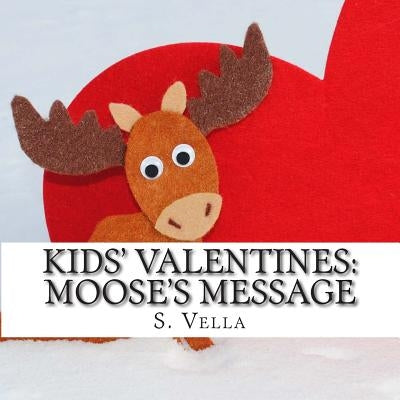 Kids' Valentines: Moose's Message by Vella, S.