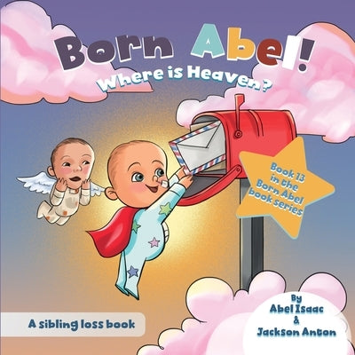 Where is Heaven?: A Sibling Loss Book by Isaac, Abel