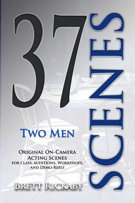 37 Scenes: Two Men: Original On-Camera Scenes by LeBlanc-Rickaby, Laurie
