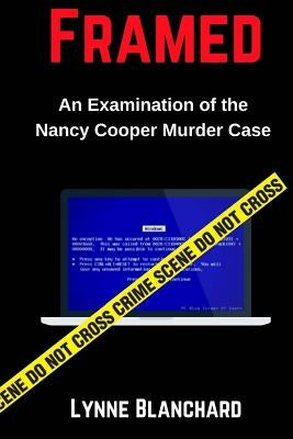 Framed: An Examination of the Nancy Cooper Murder Case by Blanchard, Lynne