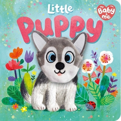 Little Puppy: My Baby & Me Finger Puppet Board Book by Igloobooks
