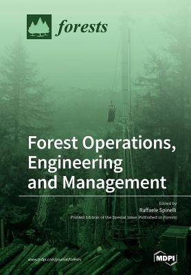 Forest Operations, Engineering and Management by Spinelli, Raffaele