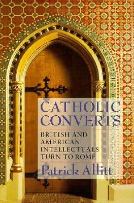 Catholic Converts by Allitt, Patrick