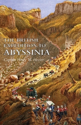 The British Expedition to Abyssinia by Hozier, Captain Henry M.