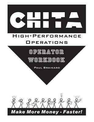 CHITA High-Performance Operations Operator Workbook: Make More Money Faster by Brainard, Li