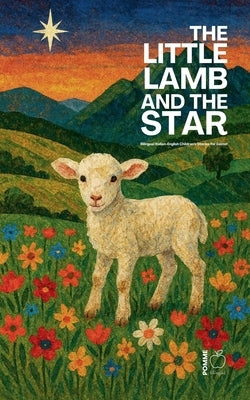 The Little Lamb and the Star: Bilingual Italian-English Children's Stories for Easter by Bilingual, Pomme