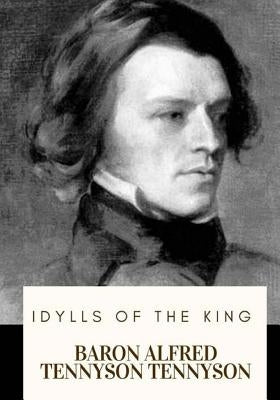 Idylls of the King by Tennyson, Baron Alfred Tennyson