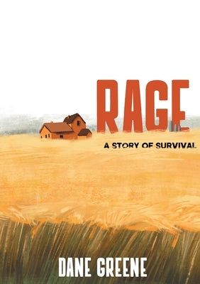 Rage: A Story Of Survival by Greene, Dane M.