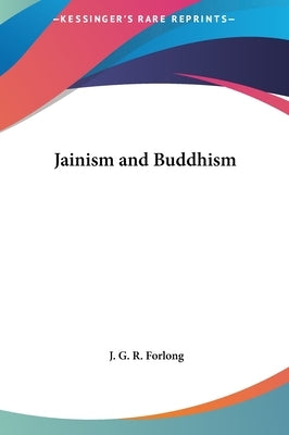 Jainism and Buddhism by Forlong, J. G. R.