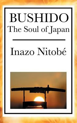 Bushido: The Soul of Japan by Nitob, Inazo
